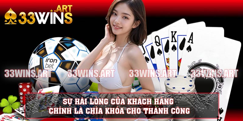 Sự hài lòng của khách hàng chính là chìa khóa cho thành công